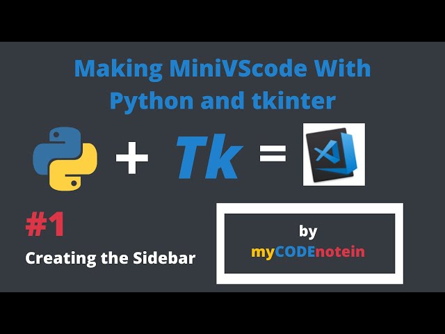 Making a MiniVSCode (with tkinter and python) - #1 - Creating the sidebar - by myCODEnotein