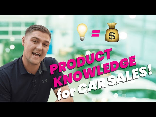 5 Product Knowledge Tips to Be the Best Car Sales Pro