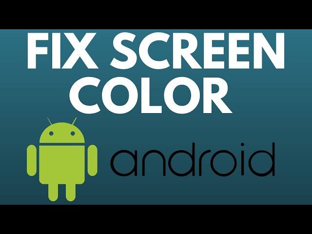 How to Set Screen Color Back to Normal on Android Phone