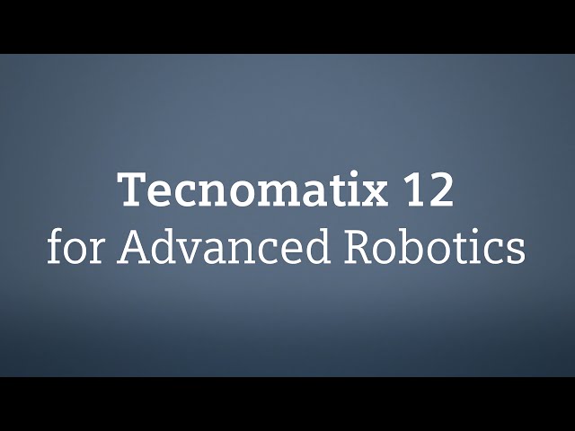 Tecnomatix 12 for Advanced Robotics