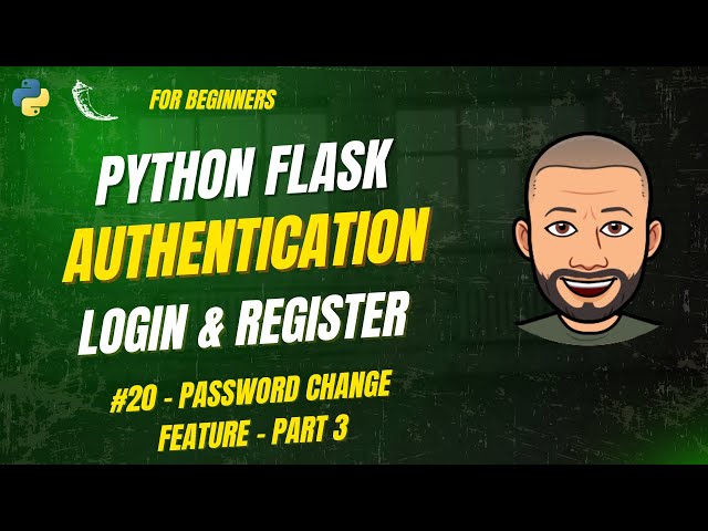 Python Flask Authentication #20 – CHANGE PASSWORD (Part 3 – Backend Logic & Validation)