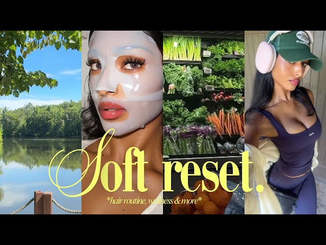 soft reset at home  🎀 haircare routine, healthy meal prep + life lately