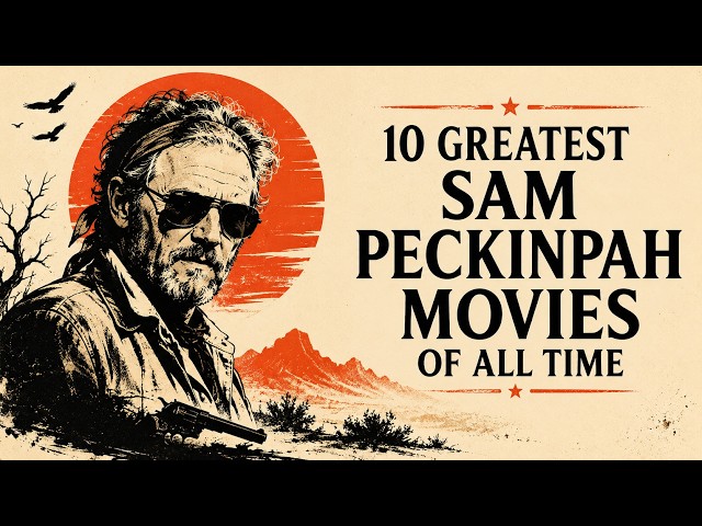 The 10 Greatest Sam Peckinpah Movies Ever Made | Definitive Ranking
