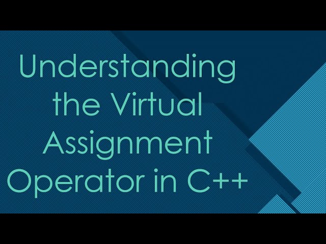 Understanding the Virtual Assignment Operator in C++