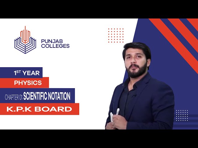 PGC lectures-Inter Part 1-KPK Board-Physics-Chapter 1-Scientific Notation