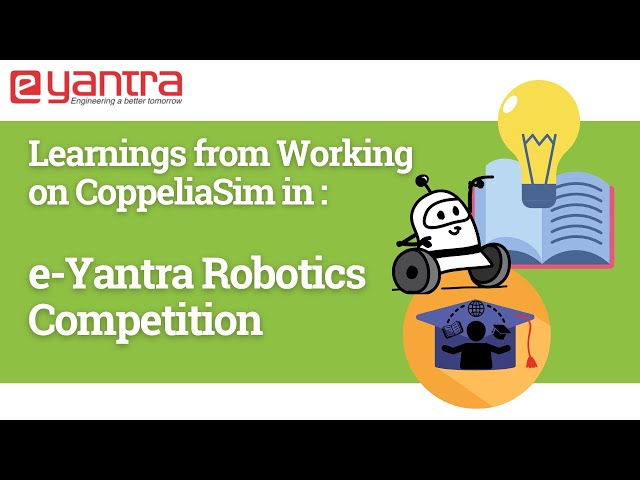 e-Yantra Robotics Competition 2022  - Learnings from Working on CoppeliaSim