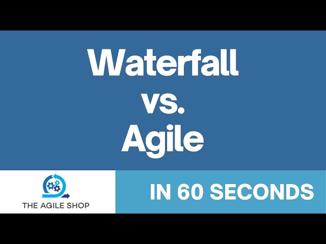 Waterfall vs. Agile in 60 seconds