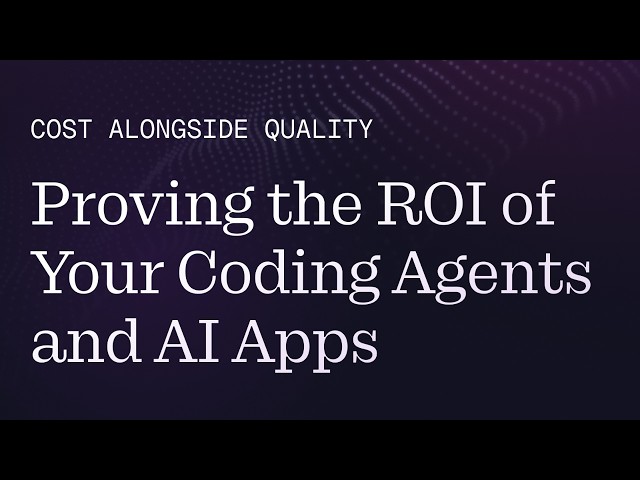 Cost Alongside Quality: Proving the ROI of Your Coding Agents and AI Apps