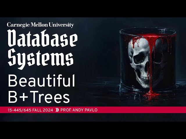 #08 - Tree Indexes: B+Trees (CMU Intro to Database Systems)