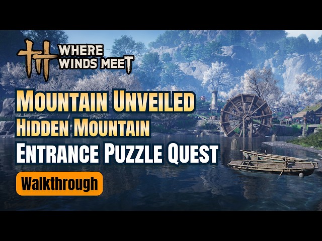 Mountain Unveiled - Hidden Mountain Entrance Puzzle Quest Walkthrough | Where Winds Meet