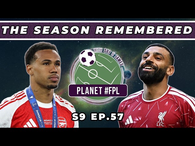 The Season Remembered | Planet FPL S. 9 Ep. 57 | Fantasy Premier League