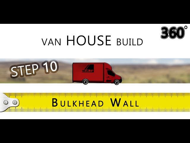 Build a house - Inside a Van // 360 Vr // STEP 10 - Bulk head wall
