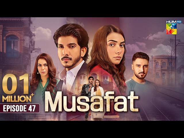 Musafat - Episode 47 [Eng Sub] 02 June 2026 [ Mohsin Abbas Haider, Alishba Khan ] HUM TV