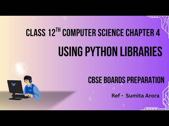 Using Python Libraries | Class 12 CS Chapter 4 | Notes Included | CBSE Computer Science