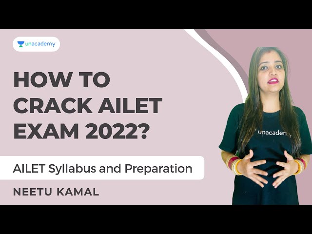 How to crack AILET Exam 2022? | AILET Syllabus and AILET Preparation | Neetu Kamal | Unacademy CLAT