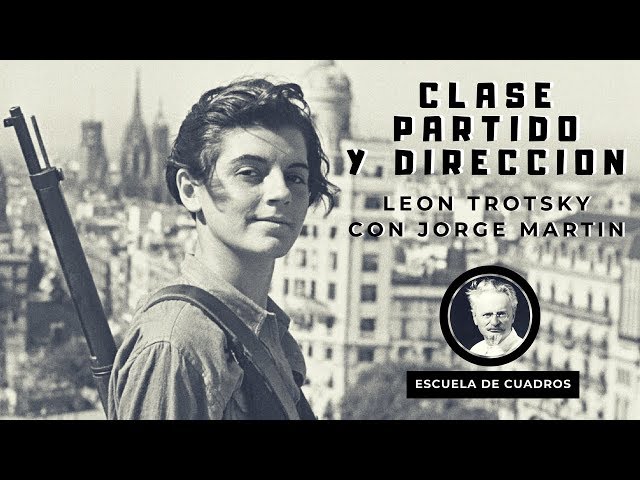 Program 221 - Class, Party and Leadership (Trotsky with Jorge Martin)