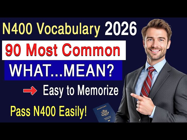 2026 | 90 Most Common N400 What Mean - Vocabulary Definitions for US Citizenship Interview 2026