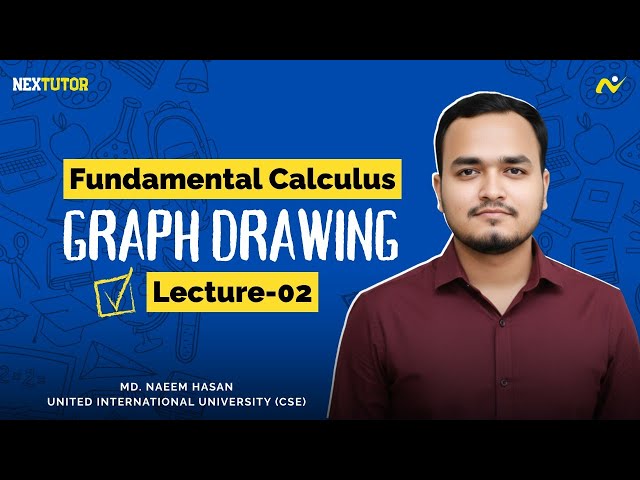 Fundamental Calculus Lecture 02 ( Graph Drawing ) | Md Naeem Hasan | UIU