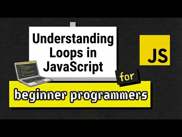 Beginners Guide to Understanding Loops in JavaScript