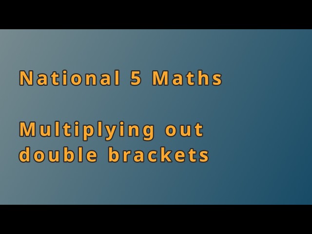 Multiplying out double brackets (National 5 Maths)