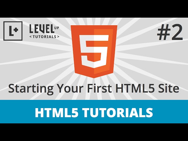 HTML5 Tutorials #2 - Starting Your First HTML5 Site