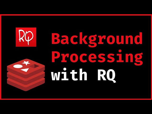 Intro to Backround Processing With Redis Queue (RQ) With Python
