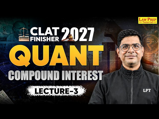 CLAT 2027 Quant Compound Interest | Concepts, Formula & Questions | Lec 3 | CLAT Finisher 2027