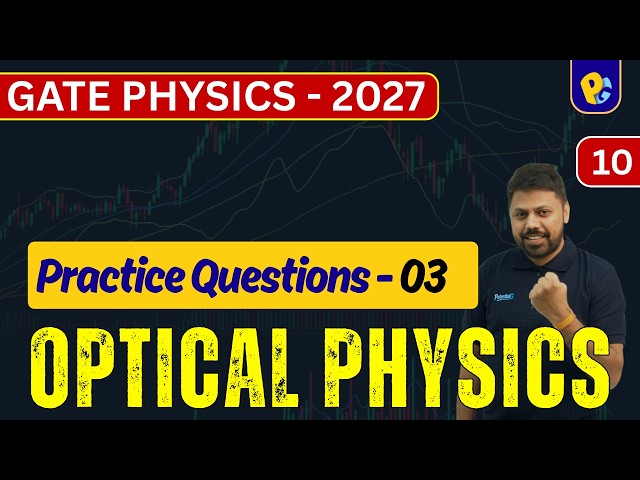 Lec-10 | Optical Physics | Practice Problems | GATE Physics 2027  | PotentialG
