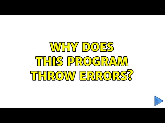Why does this program throw errors?