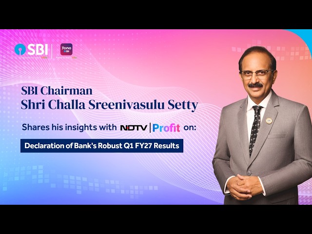 SBI Chairman, Shri Challa Sreenivasulu Setty, shares his perspective on the Q1 FY27 results