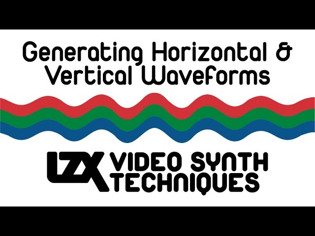 Video Synth Techniques 1: Generating Horizontal & Vertical Waveforms