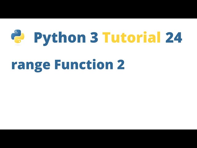 Python 3 Tutorial 24 - range Function 2