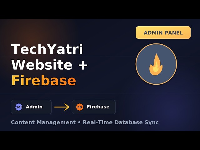 Building Admin Panel for TechYatri Website + Firebase Integration (Full Tutorial)
