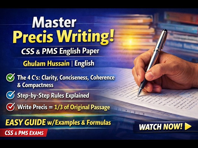 Precis Writing | Rules, Essentials & Don'ts | CSS PMS English | Ghulam Hussain #preciswriting