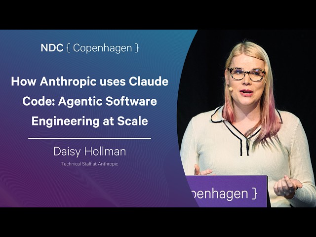 How Anthropic uses Claude Code: Agentic Software Engineering at Scale - Daisy Hollman