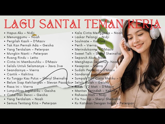Lagu Santai Buat Kerja 🎧 40 Lagu Pop Indonesia Paling Enak Didengar