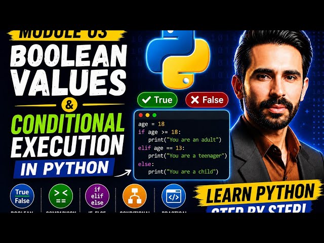 Python Module 03: Boolean Values & Conditional Execution Explained