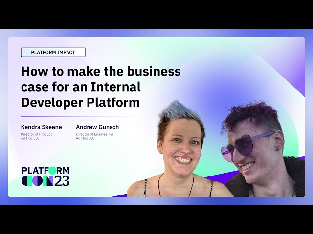 How to make the business case for an Internal Developer Platform | PlatformCon 2023
