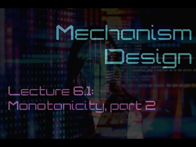 Lecture 6.1: Implementability and monotonicity of allocation rules, part 2 (Mechanism Design)