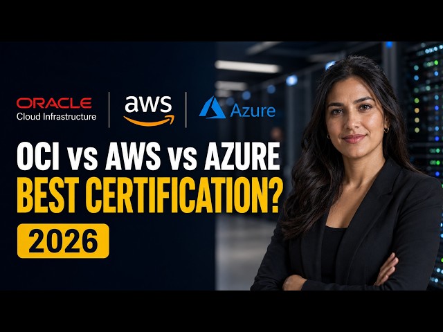 OCI vs AWS vs Azure: Best Cloud Certification in 2026?
