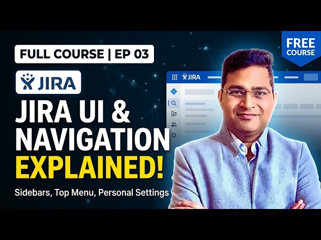 Jira UI & Navigation Explained | Ep 03 | Jira for Beginners Full Course