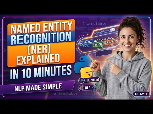 Named Entity Recognition (NER) Explained in 10 Minutes | NLP Made Simple