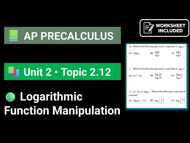 AP Precalculus Unit 2 Topic 2.12 Logarithmic Function Manipulation
