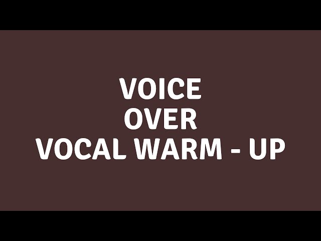 Vocal Warm ups for Voice Actors
