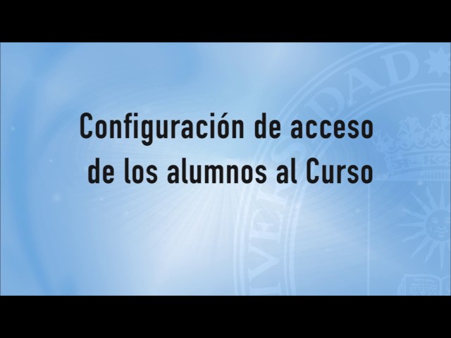 Videotutoriales Moodle 3.0 - Configuración de acceso de los alumnos al curso
