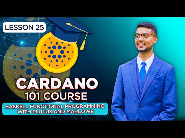 Cardano 101 Course | Lesson 25: Haskell Functional Programming with Plutus and Marlowe