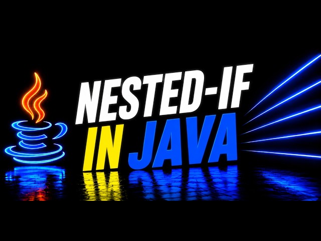 Nested If in Java Explained 🔥 | Java for Beginners