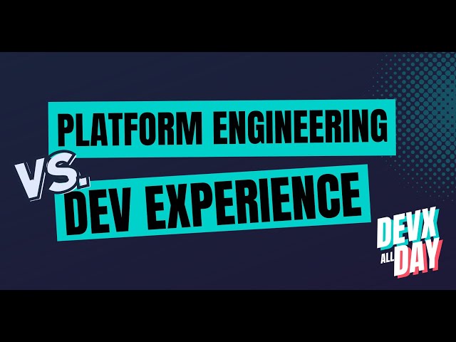 Platform Engineering vs. Dev Experience Explained