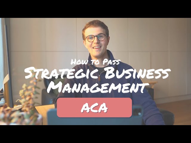 How To Pass Strategic Business Management ACA ICAEW At The First Attempt!