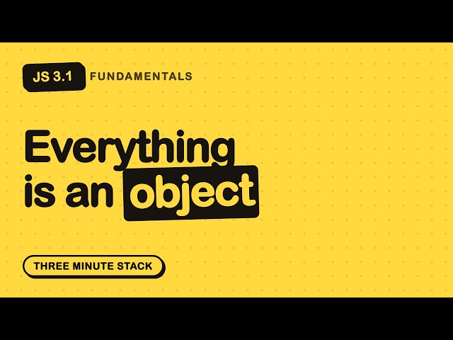JavaScript Objects, Properly Explained | JS Fundamentals 3.1 · Three Minute Stack